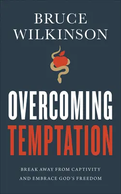 Überwindung der Versuchung: Befreien Sie sich aus der Gefangenschaft und nehmen Sie Gottes Freiheit an - Overcoming Temptation: Break Away from Captivity and Embrace God's Freedom