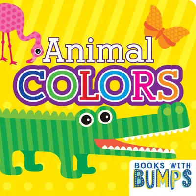 Bücher mit Beulen Tierische Farben: Ein skurriles Buch zum Anfassen und Fühlen - Books with Bumps Animal Colors: A Whimsical Touch & Feel Book