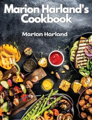 Marion Harland's Kochbuch: Eine Reihe von vertrauten Lektionen für junge Haushälterinnen - Marion Harland's Cookbook: A Series of Familiar Lessons for Young Housekeepers