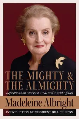 Der Mächtige und der Allmächtige: Überlegungen zu Amerika, Gott und dem Weltgeschehen - The Mighty and the Almighty: Reflections on America, God, and World Affairs