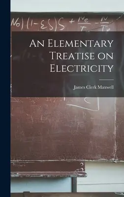 Eine elementare Abhandlung über Elektrizität - An Elementary Treatise on Electricity