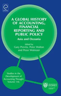 Globale Geschichte des Rechnungswesens, der Finanzberichterstattung und der öffentlichen Ordnung: Asien und Ozeanien - Global History of Accounting, Financial Reporting and Public Policy: Asia and Oceania