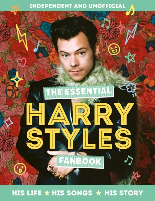 Essential Harry Styles Fanbook - Sein Leben - Seine Lieder - Seine Geschichte - Essential Harry Styles Fanbook - His Life - His Songs - His Story