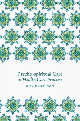 Psycho-spirituelle Pflege in der Gesundheitspraxis - Psycho-Spiritual Care in Health Care Practice