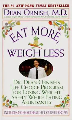 Mehr essen, weniger wiegen: Dr. Dean Ornishs Programm für sicheres Abnehmen bei reichhaltiger Ernährung - Eat More, Weigh Less: Dr. Dean Ornish's Program for Losing Weight Safely While Eating Abundantly