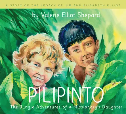 Pilipinto: Die Dschungelabenteuer einer Missionarstochter - Pilipinto: The Jungle Adventures of a Missionary's Daughter