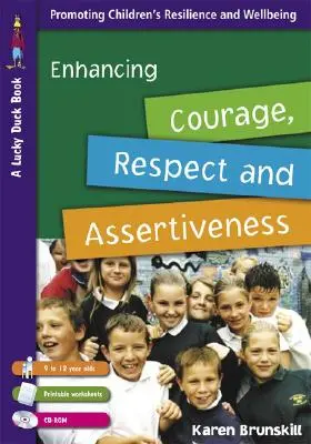 Förderung von Mut, Respekt und Durchsetzungsvermögen für 9- bis 12-Jährige [Mit CDROM und ausdruckbaren Arbeitsblättern] - Enhancing Courage, Respect and Assertiveness for 9 to 12 Year Olds [With CDROM and Printable Worksheets]