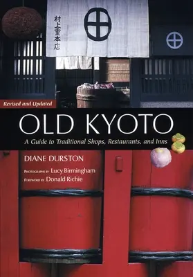 Das alte Kyoto: Ein Führer zu traditionellen Geschäften, Restaurants und Gasthöfen - Old Kyoto: A Guide To Traditional Shops, Restaurants, And Inns