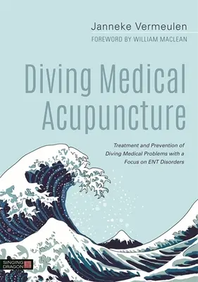 Tauchmedizinische Akupunktur: Behandlung und Vorbeugung von tauchmedizinischen Problemen mit Schwerpunkt auf Ent-Störungen - Diving Medical Acupuncture: Treatment and Prevention of Diving Medical Problems with a Focus on Ent Disorders