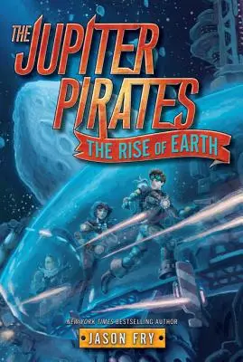 Die Jupiter-Piraten #3: Der Aufstieg der Erde - The Jupiter Pirates #3: The Rise of Earth