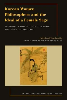 Koreanische Philosophinnen und das Ideal eines weiblichen Weisen: Wesentliche Schriften von Im Yungjidang und Gang Jeongildang - Korean Women Philosophers and the Ideal of a Female Sage: Essential Writings of Im Yungjidang and Gang Jeongildang