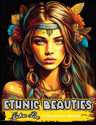 Ethnic Beauties Malbuch: Entdecken Sie die Schönheit der ethnischen Kunst: Malen Sie sich Ihren Weg durch unser Ethnic Beauties Malbuch - Ethnic Beauties Coloring Book: Discover the Beauty of Ethnic Art: Color Your Way Through Our Ethnic Beauties Coloring Book