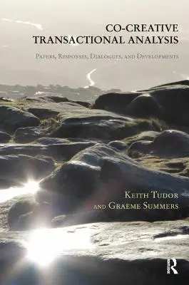 Ko-kreative Transaktionsanalyse: Papiere, Antworten, Dialoge und Entwicklungen - Co-Creative Transactional Analysis: Papers, Responses, Dialogues, and Developments