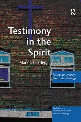 Zeugnis im Geist: Neufassung der gewöhnlichen Pfingsttheologie - Testimony in the Spirit: Rescripting Ordinary Pentecostal Theology