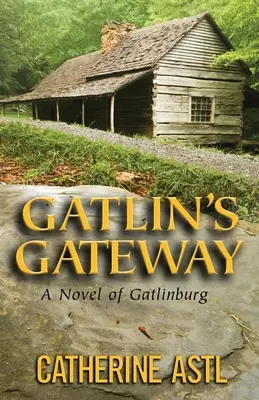 Gatlins Tor: Ein Roman über Gatlinburg - Gatlin's Gateway: A Novel of Gatlinburg