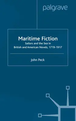Maritime Fiktion: Matrosen und das Meer in britischen und amerikanischen Romanen, 1719-1917 - Maritime Fiction: Sailors and the Sea in British and American Novels, 1719-1917