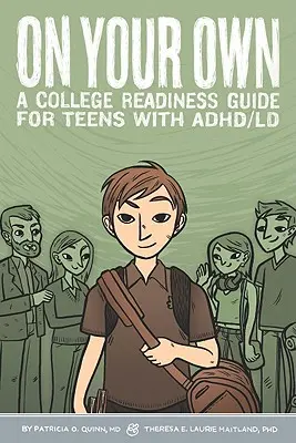 Auf eigene Faust - Ein Leitfaden zur Vorbereitung auf das College für Jugendliche mit ADHS/LD - On Your Own - A College Readiness Guide for Teens With ADHD/LD