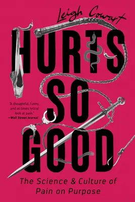 Tut so gut weh: Die Wissenschaft und Kultur des Schmerzes mit Absicht - Hurts So Good: The Science and Culture of Pain on Purpose