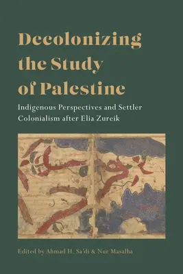 Entkolonialisierung der Palästinaforschung: Indigene Perspektiven und Siedlerkolonialismus nach Elia Zureik - Decolonizing the Study of Palestine: Indigenous Perspectives and Settler Colonialism After Elia Zureik