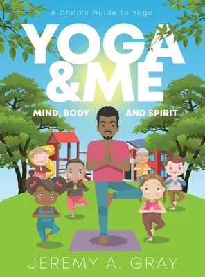 Yoga & Ich: (Geist, Körper und Seele) Ein Leitfaden für Kinder zum Yoga) - Yoga & Me: (Mind, Body, and Spirit) A Child's Guide to Yoga)