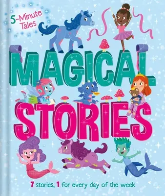 5-Minuten-Geschichten: Magische Geschichten: Mit 7 Geschichten, 1 für jeden Tag der Woche - 5 Minute Tales: Magical Stories: With 7 Stories, 1 for Every Day of the Week