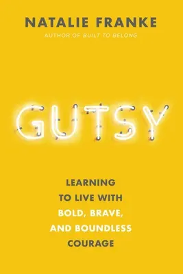 Mutig: Leben lernen mit Mut, Tapferkeit und grenzenlosem Wagemut - Gutsy: Learning to Live with Bold, Brave, and Boundless Courage