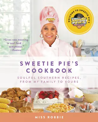Sweetie Pie's Kochbuch: Herzhafte Südstaatenrezepte, von meiner Familie für Ihre - Sweetie Pie's Cookbook: Soulful Southern Recipes, from My Family to Yours