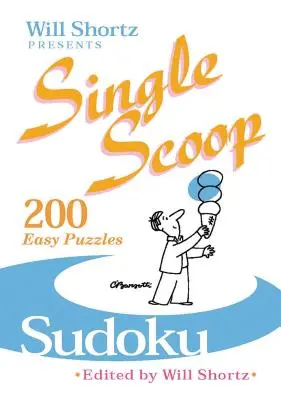 Will Shortz präsentiert Single Scoop Sudoku: 200 leichte Rätsel - Will Shortz Presents Single Scoop Sudoku: 200 Easy Puzzles