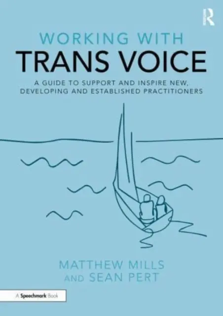 Arbeiten mit Trans-Stimme: Ein Leitfaden zur Unterstützung und Inspiration für neue, in der Entwicklung befindliche und etablierte TherapeutInnen - Working with Trans Voice: A Guide to Support and Inspire New, Developing and Established Practitioners