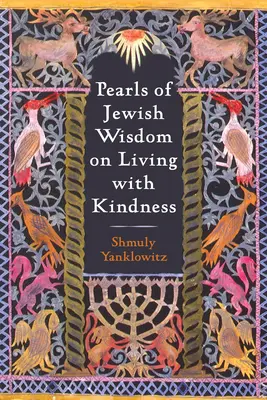 Perlen der jüdischen Weisheit über ein Leben in Freundlichkeit - Pearls of Jewish Wisdom on Living with Kindness