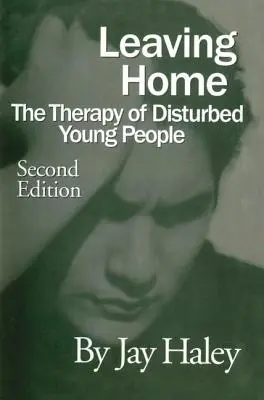 Leaving Home: Die Therapie gestörter junger Menschen - Leaving Home: The Therapy Of Disturbed Young People