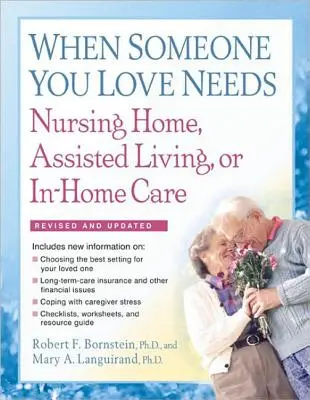 Wenn jemand, den Sie lieben, ein Pflegeheim, betreutes Wohnen oder häusliche Pflege benötigt: Der vollständige Leitfaden - When Someone You Love Needs Nursing Home, Assisted Living, or In-Home Care: The Complete Guide