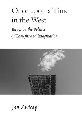 Es war einmal im Westen: Essays über die Politik des Denkens und der Vorstellungskraft - Once upon a Time in the West: Essays on the Politics of Thought and Imagination