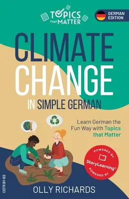 Klimawandel auf einfaches Deutsch: Deutsch lernen mit Spaß und Themen, die wichtig sind - Climate Change in Simple German: Learn German the Fun Way with Topics that Matter