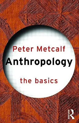 Anthropologie: Die Grundlagen - Anthropology: The Basics