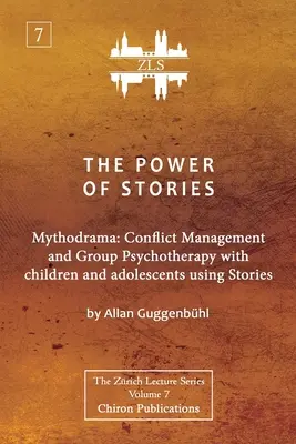 Die Macht der Geschichten: Mythodrama: Konfliktmanagement und Gruppenpsychotherapie mit Kindern und Jugendlichen anhand von Geschichten - The Power of Stories: Mythodrama: Conflict Management and Group Psychotherapy with Children and Adolescents Using Stories