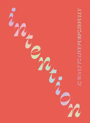 Intention: 10 Wege, zielgerichtet zu leben - Intention: 10 Ways to Live Purposefully