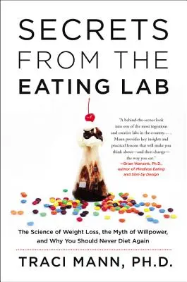 Geheimnisse aus dem Essenslabor: Die Wissenschaft der Gewichtsabnahme, der Mythos der Willenskraft und warum Sie nie wieder eine Diät machen sollten - Secrets from the Eating Lab: The Science of Weight Loss, the Myth of Willpower, and Why You Should Never Diet Again