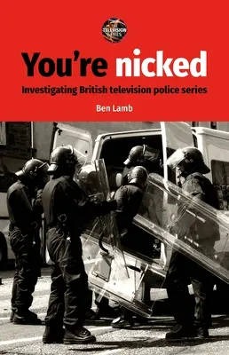 You're Nicked: Ermittlungen zu britischen Fernsehpolizeiserien - You're Nicked: Investigating British Television Police Series