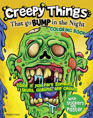 Gruselige Dinge, die in der Nacht herumschwirren Malbuch: Zombies, Totenköpfe, Kobolde und Gespenster zum Ausmalen - Creepy Things That Go Bump in the Night Coloring Book: Color If You Dare Zombies, Skulls, Goblins and Ghouls