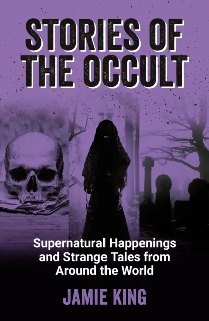 Geschichten aus dem Okkulten - Übernatürliche Ereignisse und seltsame Geschichten aus der ganzen Welt - Stories of the Occult - Supernatural Happenings and Strange Tales from Around the World
