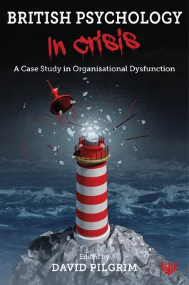 Britische Psychologie in der Krise: Eine Fallstudie über organisatorische Dysfunktion - British Psychology in Crisis: A Case Study in Organisational Dysfunction