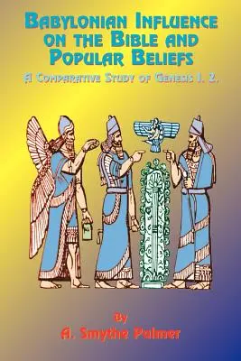 Der babylonische Einfluss auf die Bibel und den Volksglauben: Eine vergleichende Studie von Genesis 1. 2. - Babylonian Influence on the Bible and Popular Beliefs: A Comparative Study of Genesis 1. 2.