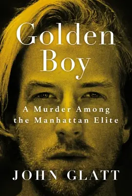 Golden Boy: Ein Mord unter der Manhattan-Elite - Golden Boy: A Murder Among the Manhattan Elite