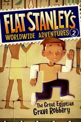 Flat Stanleys weltweite Abenteuer #2: Der große ägyptische Grabraub - Flat Stanley's Worldwide Adventures #2: The Great Egyptian Grave Robbery