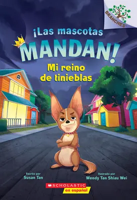 Las Mascotas Mandan! #1: Mi Reino de Tinieblas (Haustiere regieren! #1: Mein Königreich der Finsternis) - Las Mascotas Mandan! #1: Mi Reino de Tinieblas (Pets Rule! #1: My Kingdom of Darkness)