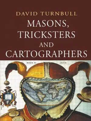 Freimaurer, Trickbetrüger und Kartographen: Vergleichende Studien zur Soziologie des wissenschaftlichen und indigenen Wissens - Masons, Tricksters and Cartographers: Comparative Studies in the Sociology of Scientific and Indigenous Knowledge