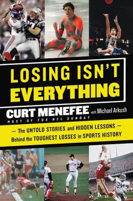 Verlieren ist nicht alles: Die unerzählten Geschichten und versteckten Lektionen hinter den härtesten Niederlagen der Sportgeschichte - Losing Isn't Everything: The Untold Stories and Hidden Lessons Behind the Toughest Losses in Sports History