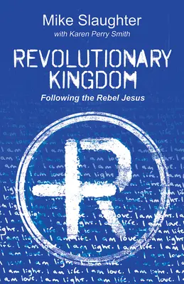 Revolutionäres Königreich: In der Nachfolge des rebellischen Jesus - Revolutionary Kingdom: Following the Rebel Jesus