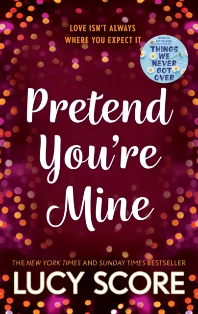 Pretend You're Mine - eine gefälschte Kleinstadt-Liebesgeschichte von der Autorin von Things We Never Got Over - Pretend You're Mine - a fake dating small town love story from the author of Things We Never Got Over